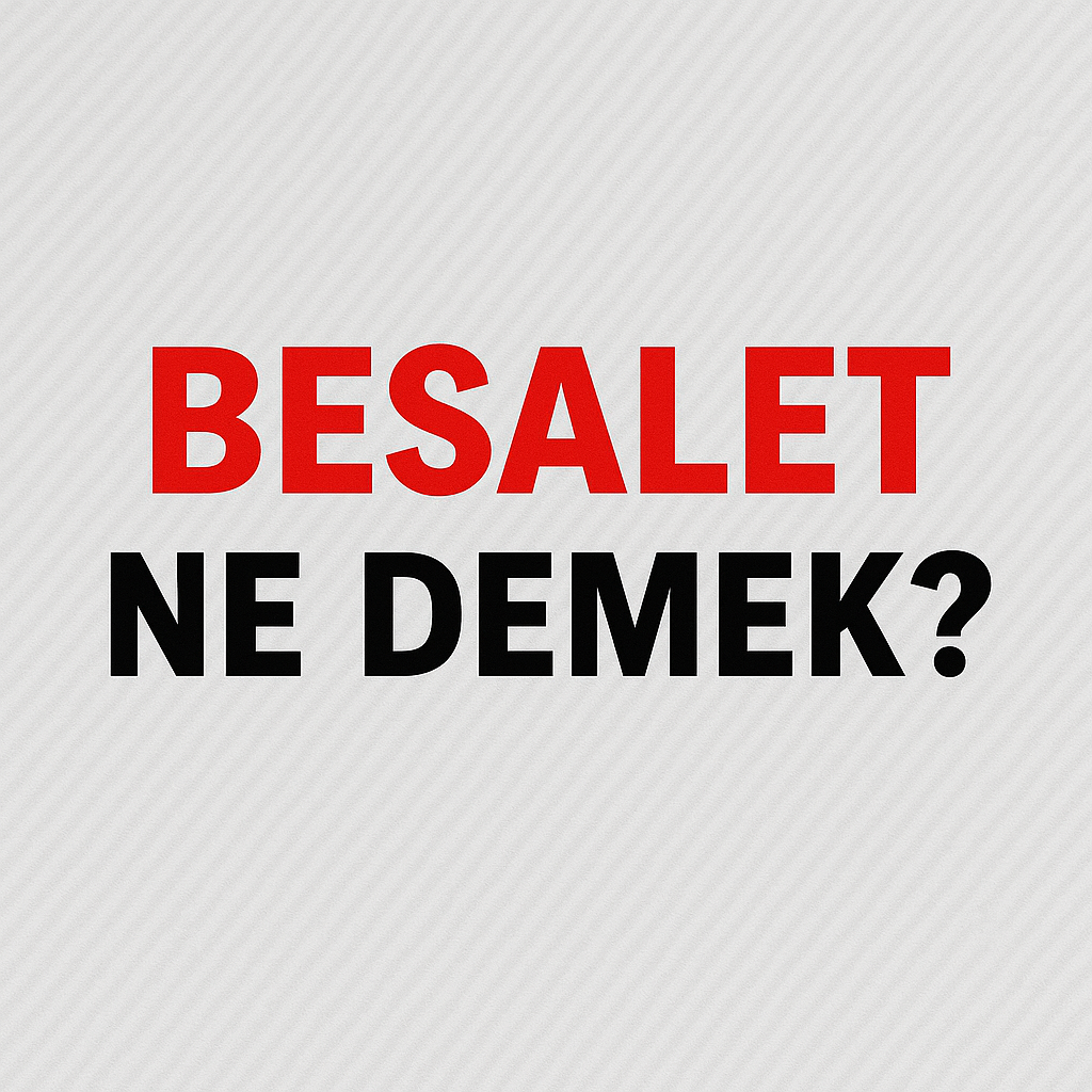 Besalet Ne Demek ?